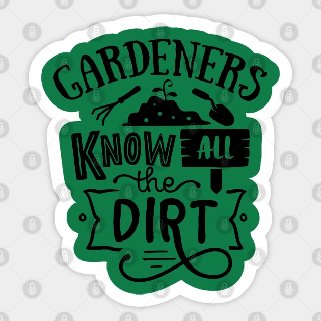 Gardeners know all the dirt Sticker by trendybestgift